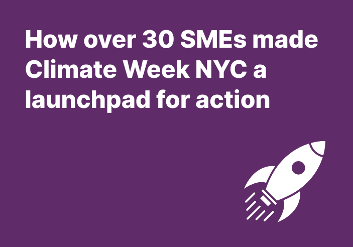 How over 30 SMEs made Climate Week NYC a launchpad for action